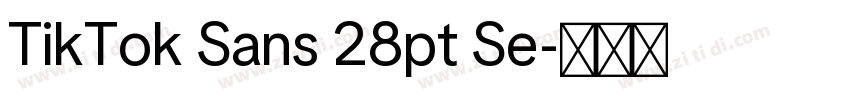TikTok Sans 28pt Se字体转换